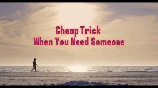 Cheap Trick   When You Need Someone Legendado