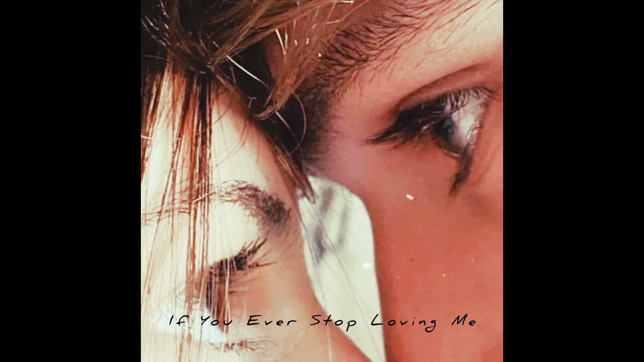 If You Ever Stop Loving Me