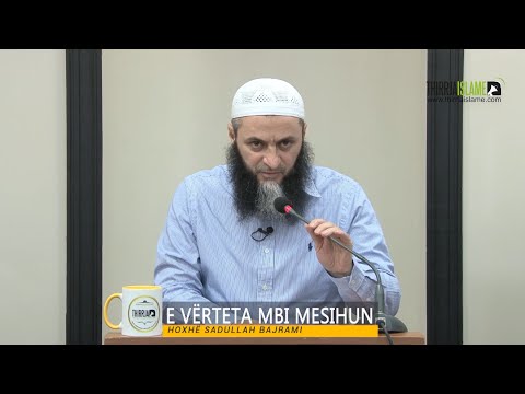 E vërteta mbi Mesihun - Hoxhë Sadullah Bajrami