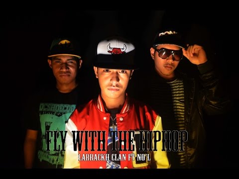 Labrackh Clan - Fly With The HIP-HOP  Ft NO'L (Music Video)