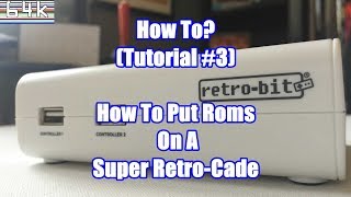 How-To (Tutorial #3 : How To put Roms on a Super Retro-Cade)