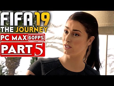 FIFA 19 THE JOURNEY Gameplay Walkthrough Part 5 [1080p HD 60FPS PC MAX SETTINGS] - No Commentary
