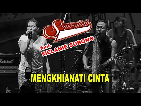 SUPERGLAD feat. MELANIE SUBONO - MENGKHIANATI CINTA