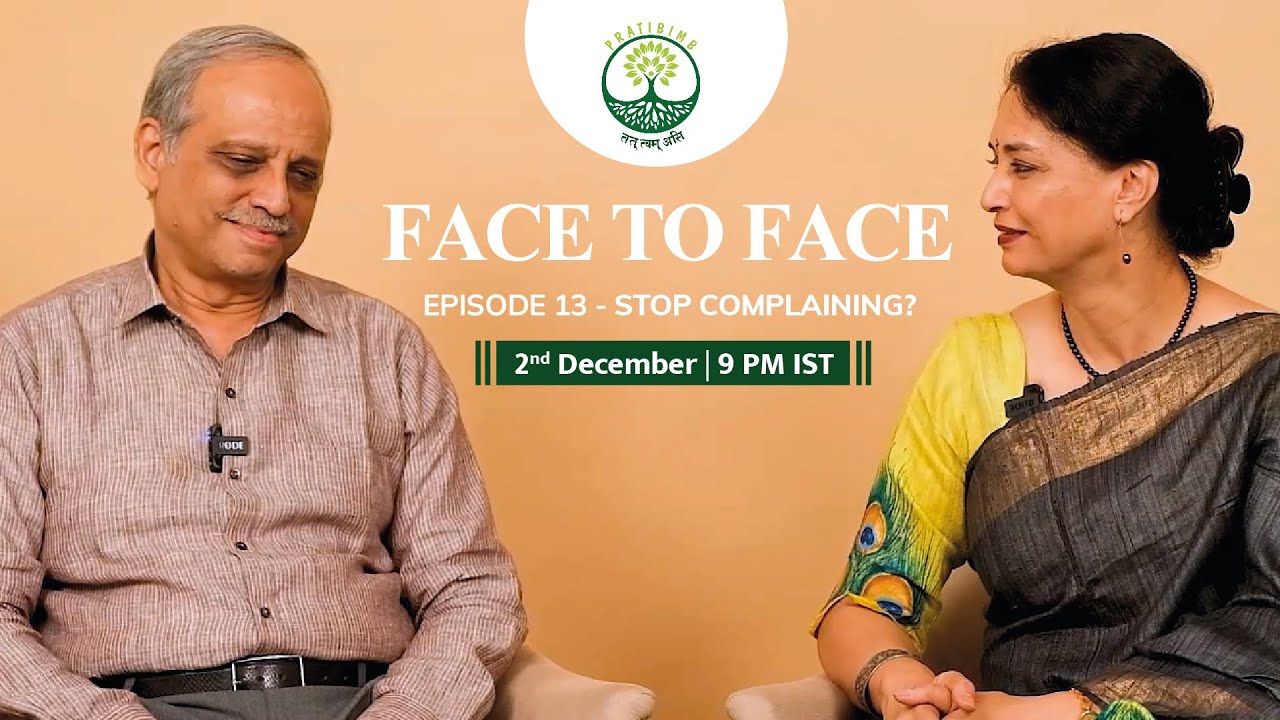 Episode 13 - Stop Complaining? - Face to Face (New Series) by Pratibimb Charitable Trust