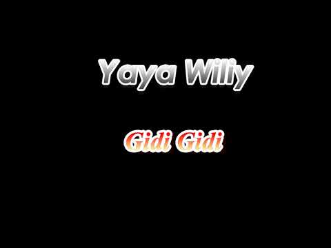 Yaya Wiliy. Gidi Gidi