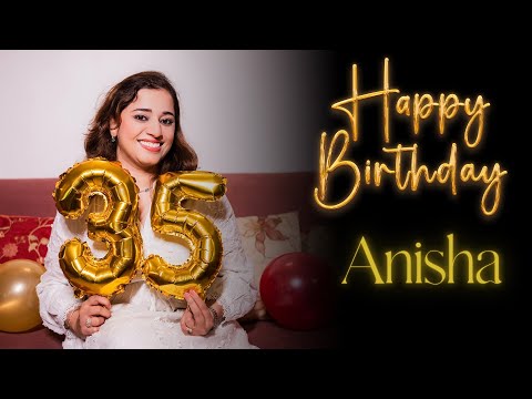 Happy Birthday Anisha - Wishes from the loved ones