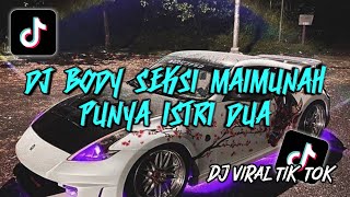 Download lagu DJ BODY SEKSI MAIMUNAH PUNYA ISTRI DUA 🎧🎶 DJ VIRAL TIK TOK TERBARU mp3