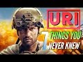 7 Things You Never Knew About URI | The Surgical Strike | Vicky Kaushal