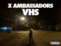 [ DOWNLOAD ALBUM ] X Ambassadors - VHS ...