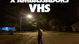 [ DOWNLOAD ALBUM ] X Ambassadors - VHS [ iTunesRip ]