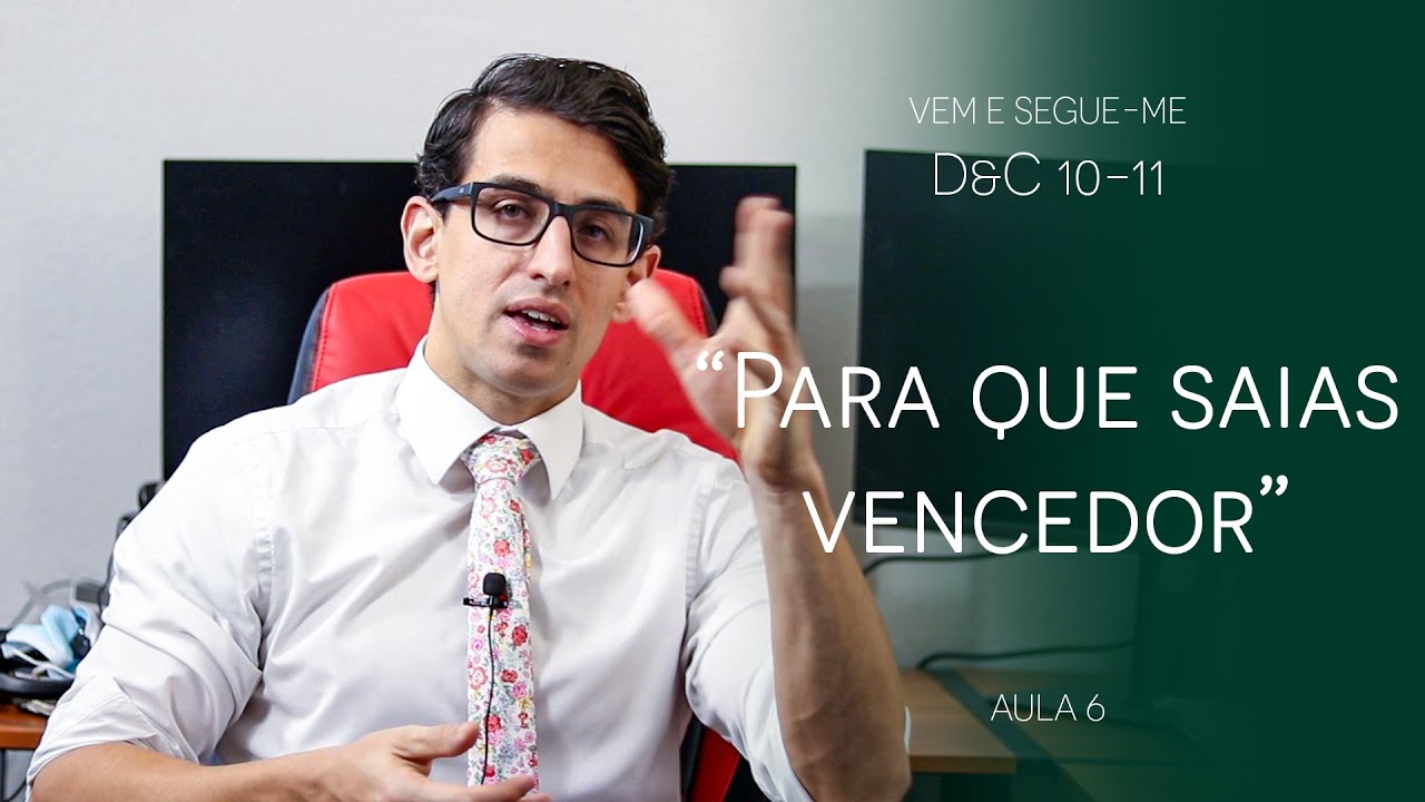 Vem e Segue-me: "Para que saias vencedor” - D&C 10-11
