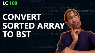 YouTube video 'How To Convert A Sorted Array To A Binary Search Tree - LeetCode 108'