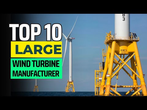 Top 10 Largest Wind Turbine Manufacturers in the world