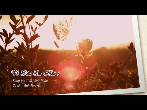 Về đâu em hỡi? - Anh Nguyên