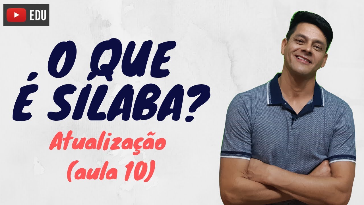 O que é sílaba - ATUALIZAÇÃO da Aula 10 - Fonologia
