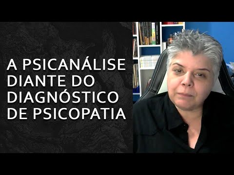 A psicanálise diante do diagnóstico de psicopatia