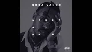 Coca Vango - "Sauce all on me" (Audio)
