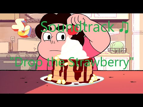 Steven Universe Soundtrack ♫ - Drop the Strawberry