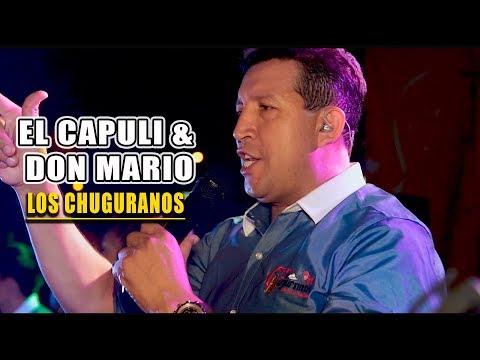 LOS CHUGURANOS Y ORQUESTA / EL CAPULI & DON MARIO / JUANESMUSIC PRIMICIAS