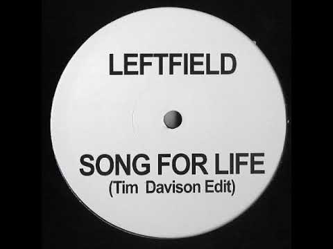 Leftfield - Song For Life (Tim Davison Edit)