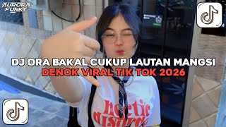 Download lagu DJ DENOK || ORA BAKAL CUKUP LAUTAN MANGSI || DJ JAWA VIRAL TIK TOK TERBARU 2026 mp3