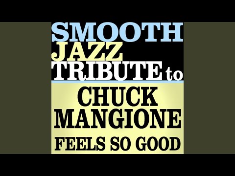 Feels So Good (Made Famous by Chuck Mangione)
