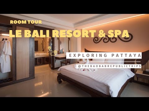 LE BALI RESORT & SPA ROOM TOUR - TRẢI NGHIỆM KHÁCH SẠN 5* TẠI PATTAYA - THÀNH PHỐ BIỂN XINH ĐẸP