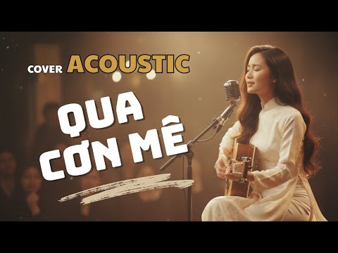 Cover Acoustic | QUA CƠN MÊ - Trịnh Lâm Ngân