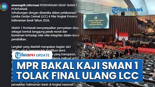 Tolak Final Ulang LCC, MPR Bakal Bahas Keputusan SMAN 1 Pontianak di Rapat Gabungan Mendatang