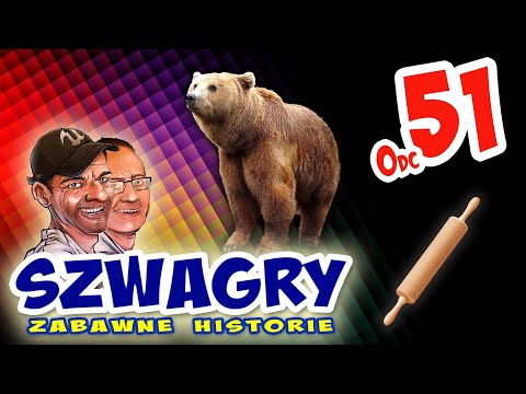 Szwagry 51 - Niedźwiedź