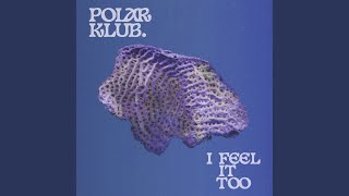 Polar Klub - I Feel It Too video