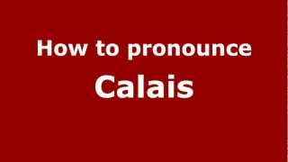 How to pronounce Calais