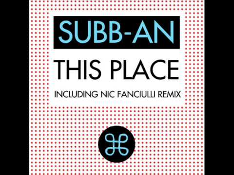 Subb-An - This Place (Nic Fanciulli remix)