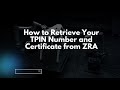 How To Retrieve Your TPIN Number And Certificate From ZRA