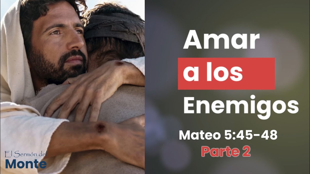 🔴El Sermón del Monte - Amar a los Enemigos (Parte 2) - Mateo 5:45-48