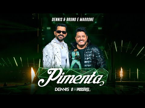 Dennis e Bruno & Marrone - Pimenta (O IMPOSSÍVEL)