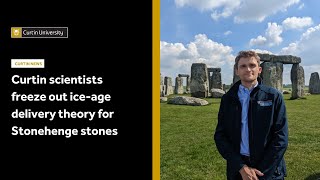 Curtin scientists freeze out ice-age delivery theory for Stonehenge stones