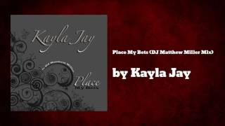 Place My Bets (Remix) ft DJ Matthew Miller - Kayla Jay