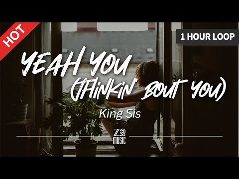King Sis - Yeah You (Thinkin' Bout You) [1 Hour Loop / Lyrics / HD] | Featured Indie Music 2021