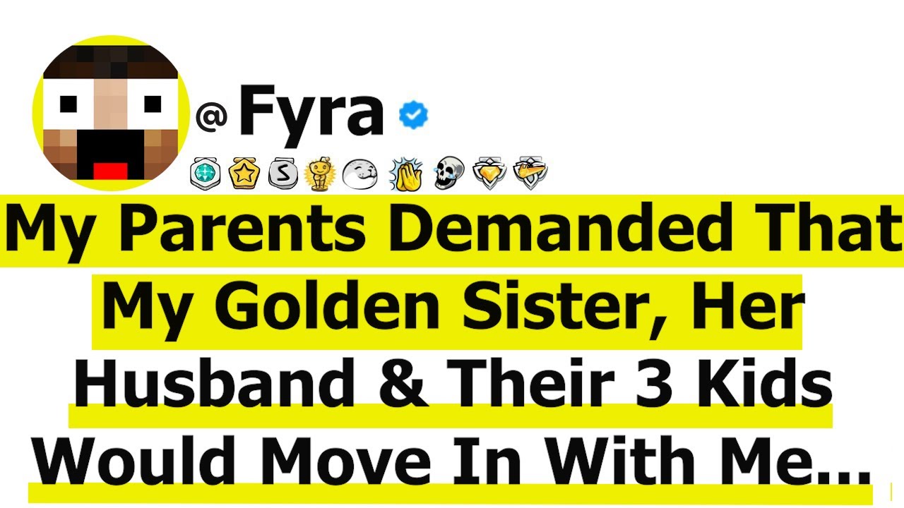 My Parents Demanded That My Golden Sister, Her Husband & Their 3 Kids Would Move In With Me-I Said