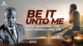 BE IT UNTO ME (WORD SESSION) WITH APOSTLE JOSHUA SELMAN