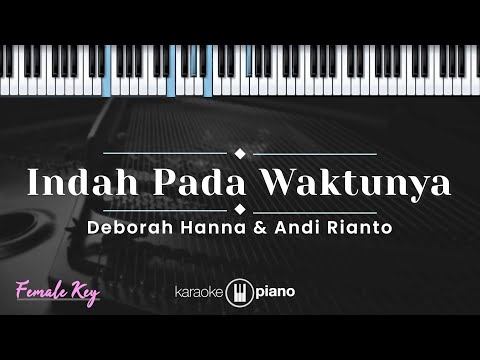 Indah Pada Waktunya - Deborah Hanna & Andi Rianto  (KARAOKE PIANO - FEMALE KEY)