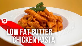 Low-Fat Butter Chicken Pasta Recipe | Healthy High-Protein Dish