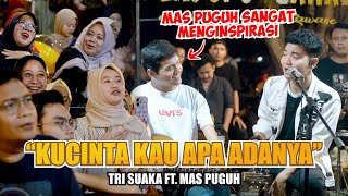 Download lagu KU CINTA KAU APA ADANYA - TRI SUAKA FT MAS PUGUH mp3