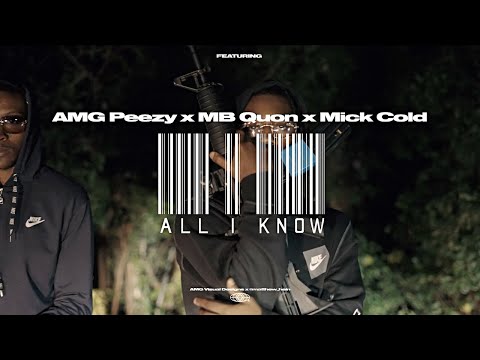 AMG Peezy x MB Quon x Mick Cold - All I Know (Official Video)