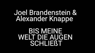 Joel Brandenstein &amp; Alexander Knappe - Bis meine Welt die augen schließt