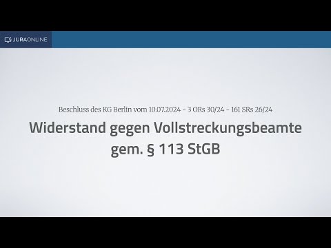Fall des Monats – Widerstand gegen Vollstreckungsbeamte gem. § 113 StGB