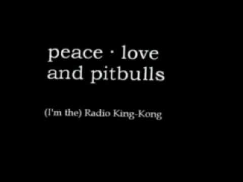 peace love and pitbulls - (I'm the) Radio King Kong