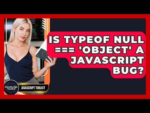 Is Typeof Null Object A Javascript Bug Javascript Toolkit
