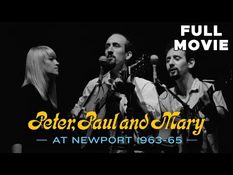 Peter, Paul And Mary: At Newport 1963-65 | FULL MOVIE | Music Folk Concert